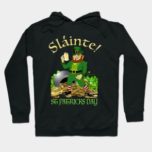 Slainte! Good Health! Happy St Patty's Day! Hoodie